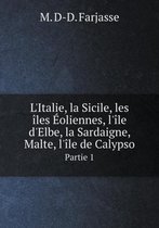 L'Italie, la Sicile, les iles Eoliennes, l'ile d'Elbe, la Sardaigne, Malte, l'ile de Calypso Partie 1