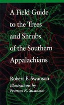 Boek cover A Field Guide to the Trees and Shrubs of the Southern Appalachians van Robert E. Swanson