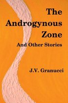 The Androgynous Zone and Other Stories
