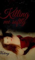 Killing me softly