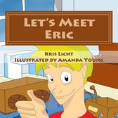 Let's Meet Eric