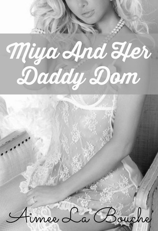 Miya And Her Daddy Dom Ebook Aimee La Bouche 9781310972621 Boeken
