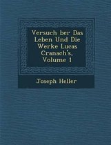 Versuch Ber Das Leben Und Die Werke Lucas Cranach's, Volume 1