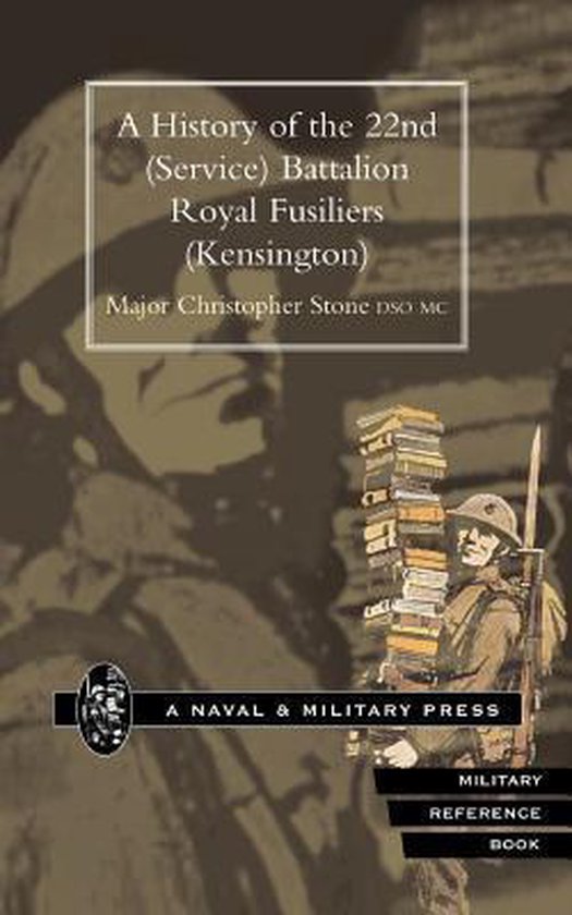 History of the 22nd (Service) Battalion, Royal Fusiliers (Kensington ...