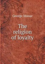 The religion of loyalty