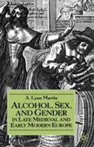 Alcohol, Sex, and Gender in Late Medieval and Early Modern Europe