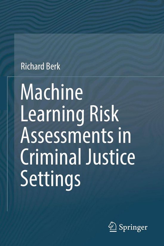 Machine Learning Risk Assessments in Criminal Justice Settings (ebook