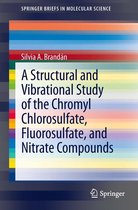 SpringerBriefs in Molecular Science - A Structural and Vibrational Study of the Chromyl Chlorosulfate, Fluorosulfate, and Nitrate Compounds