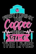 first i drink the coffee then i save the lives