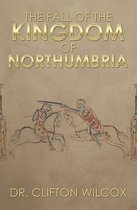 The Fall of the Kingdom of Northumbria