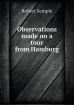 Observations made on a tour from Hamburg