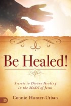 Be Healed!