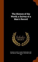 The History of the World; A Survey of a Man's Record