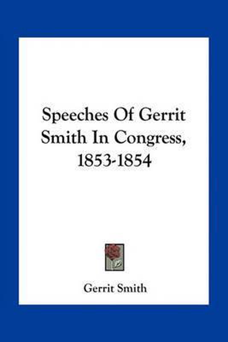 Speeches Of Gerrit Smith In Congress, 1853-1854 van Gerrit Smith