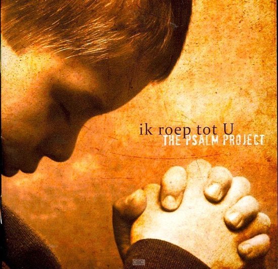 The Psalm Project - Ik Roep Tot U (CD)