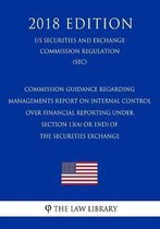 Commission Guidance Regarding Managements Report on Internal Control Over Financial Reporting Under Section 13(a) or 15(d) of the Securities Exchange (Us Securities and Exchange Commission Re