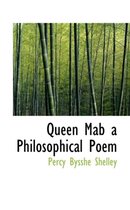 Queen Mab a Philosophical Poem