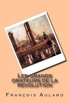 Les Grands Orateurs de la Revolution