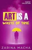 Art is a Waste of Time