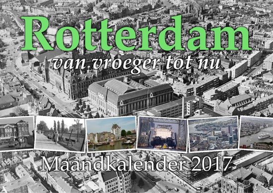 Rotterdam - van vroeger tot nu - 2017, Herco Kruik | 9789492047076 | Boeken | bol.com