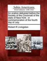 An Oration Delivered Before the Society of the Cincinnati of the State of New-York