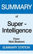Summary of Super-Intelligence From Nick Bostrom