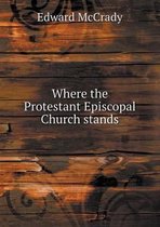 Where the Protestant Episcopal Church stands