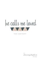 He Calls Me Loved