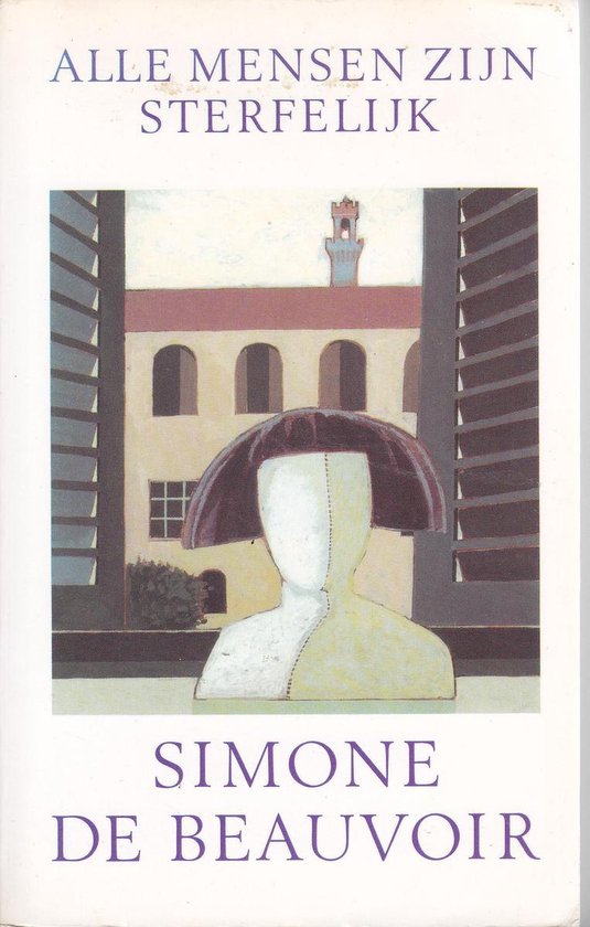 Boekcover met tekst 'ALLE MENSEN ZIJN STERFELIJK' en 'SIMONE DE BEAUVOIR', en een illustratie van een buste met een gedeeld gezicht en een pruik, kijkend naar een gebouw.