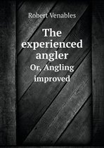 The Experienced Angler Or, Angling Improved
