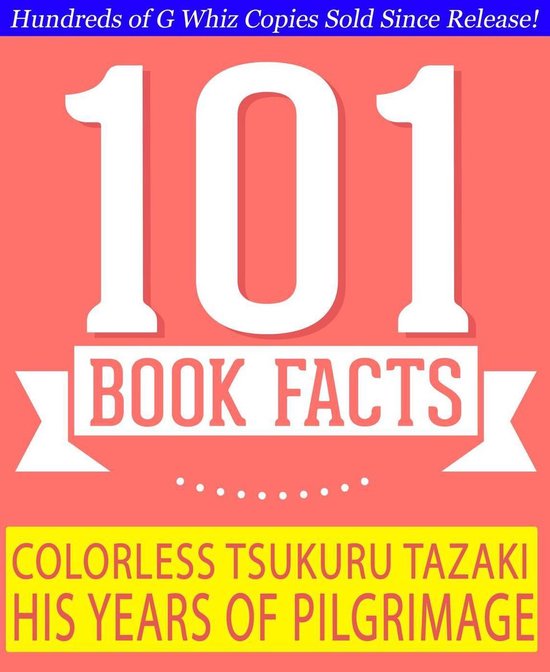 GWhizBooks.com - Colorless Tsukuru Tazaki and His Years of Pilgrimage - 101 Amazing Facts You Didn't Know