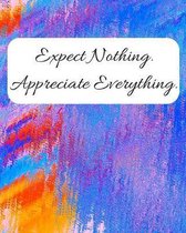 Expect Nothing Appreciate Everything