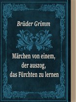 Märchen von einem, der auszog, das Fürchten zu lernen