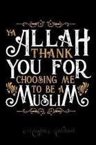 Ya Allah Thank Your For Choosing Me to Be A Muslim