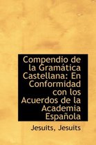 Compendio de La Gram Tica Castellana