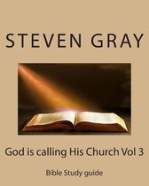 God is calling His Church Vol 3