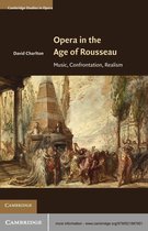 Cambridge Studies in Opera - Opera in the Age of Rousseau