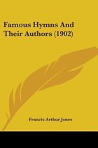 Famous Hymns and Their Authors (1902)