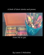 A book of short stories and poems from me to you