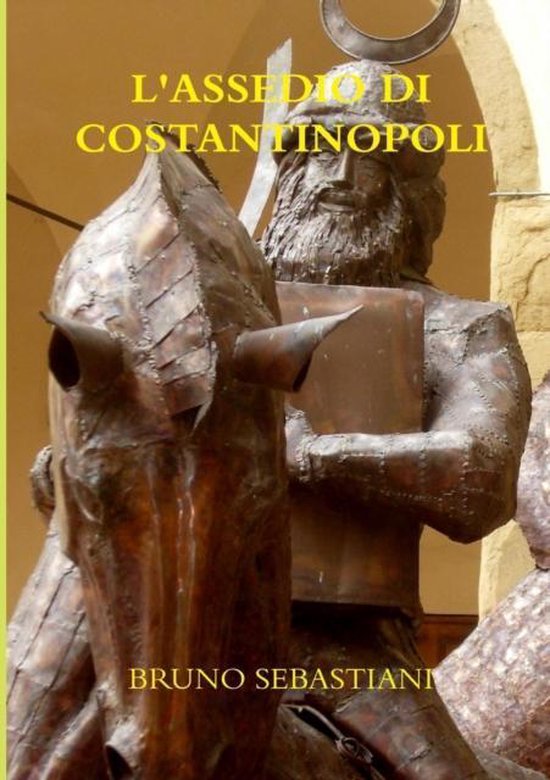 L'ASSEDIO DI COSTANTINOPOLI, Bruno Sebastiani 9781291348095 Boeken