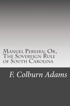 Manuel Pereira; Or, the Sovereign Rule of South Carolina