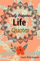 Life Quotes Daily Happiness