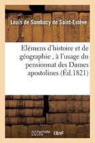 Histoire- El�mens d'Histoire Et de G�ographie, � l'Usage Du Pensionnat Des Dames Apostolines de la