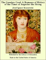 The Countess Cosel: A Romance of History of the Times of Augustus the Strong