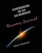 From Kolob to Calvary- Confessions of an Ex-Mormon Recovery Journal