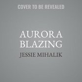 Aurora Blazing Lib/E