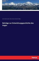 Beitrage zur Entwicklungsgeschichte des Auges