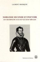 Histoire moderne - Noblesse seconde et pouvoir en Champagne aux XVIe et XVIIe siècles