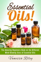 DIY Beauty Products - Essential Oils! The Amazing Beginners Book on the Different Mind-Blowing Uses of Essential Oils