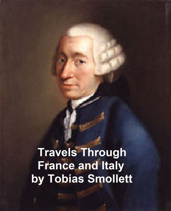 Portret van Tobias Smollett in een blauw uniform met gouden versieringen. 'Travels Through France and Italy' is onderaan de afbeelding in witte letters weergegeven.